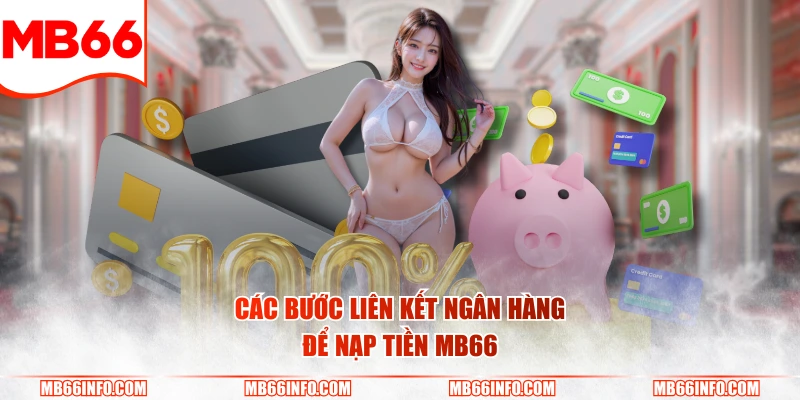 Các bước liên kết ngân hàng để nạp tiền Mb66